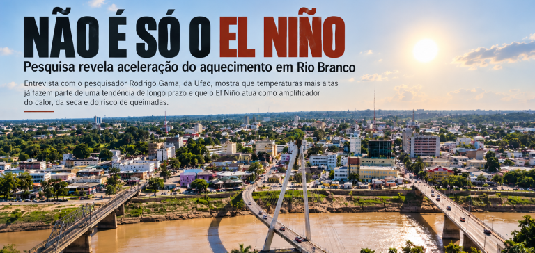 Pesquisador aponta aquecimento contínuo no Acre: "El Niño não explica tudo e precisamos evitar um colapso ambiental e social"