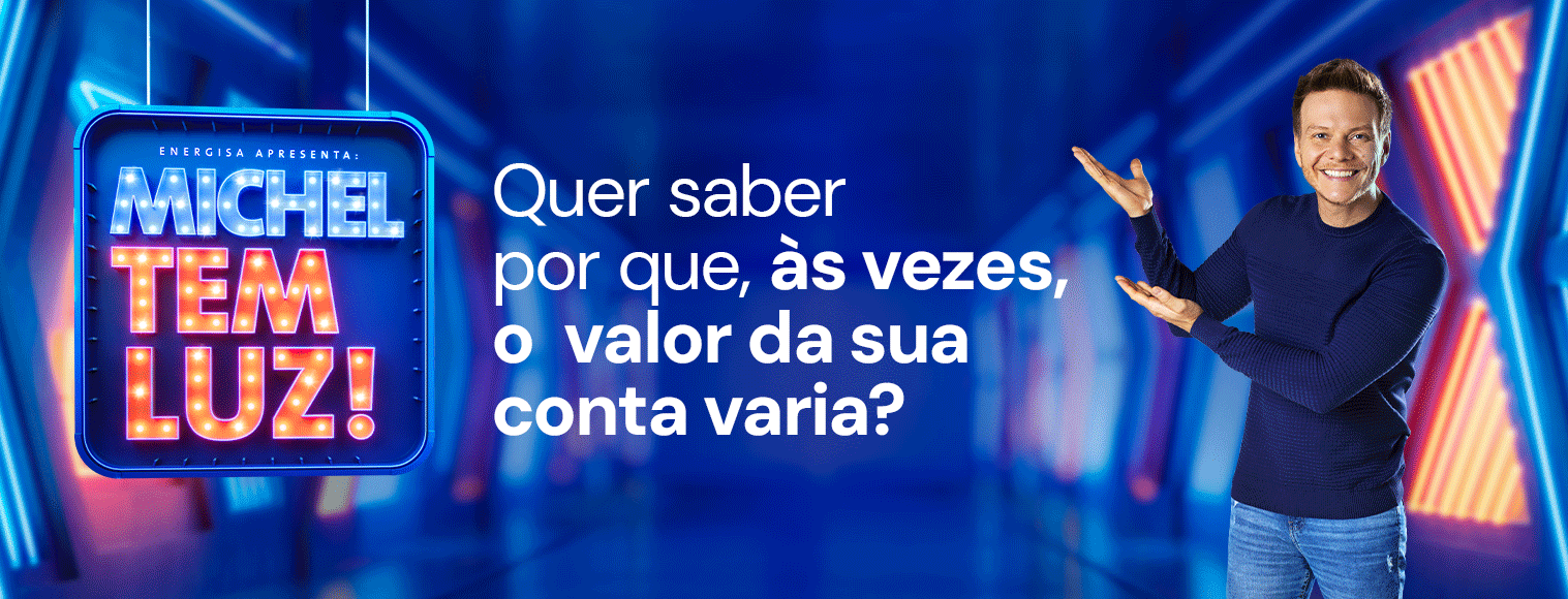 [Energisa]-Descomplicador_Michel-tem-Luz_Desdobramentos-de-2026_Variação